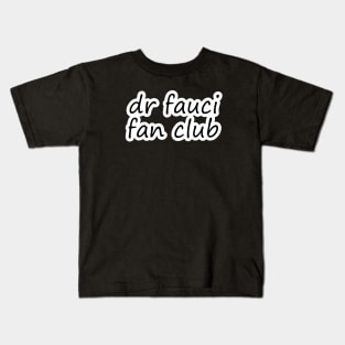 Dr Fauci Fan Club Kids T-Shirt